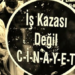 "İş Kazası Değil Cinayet"